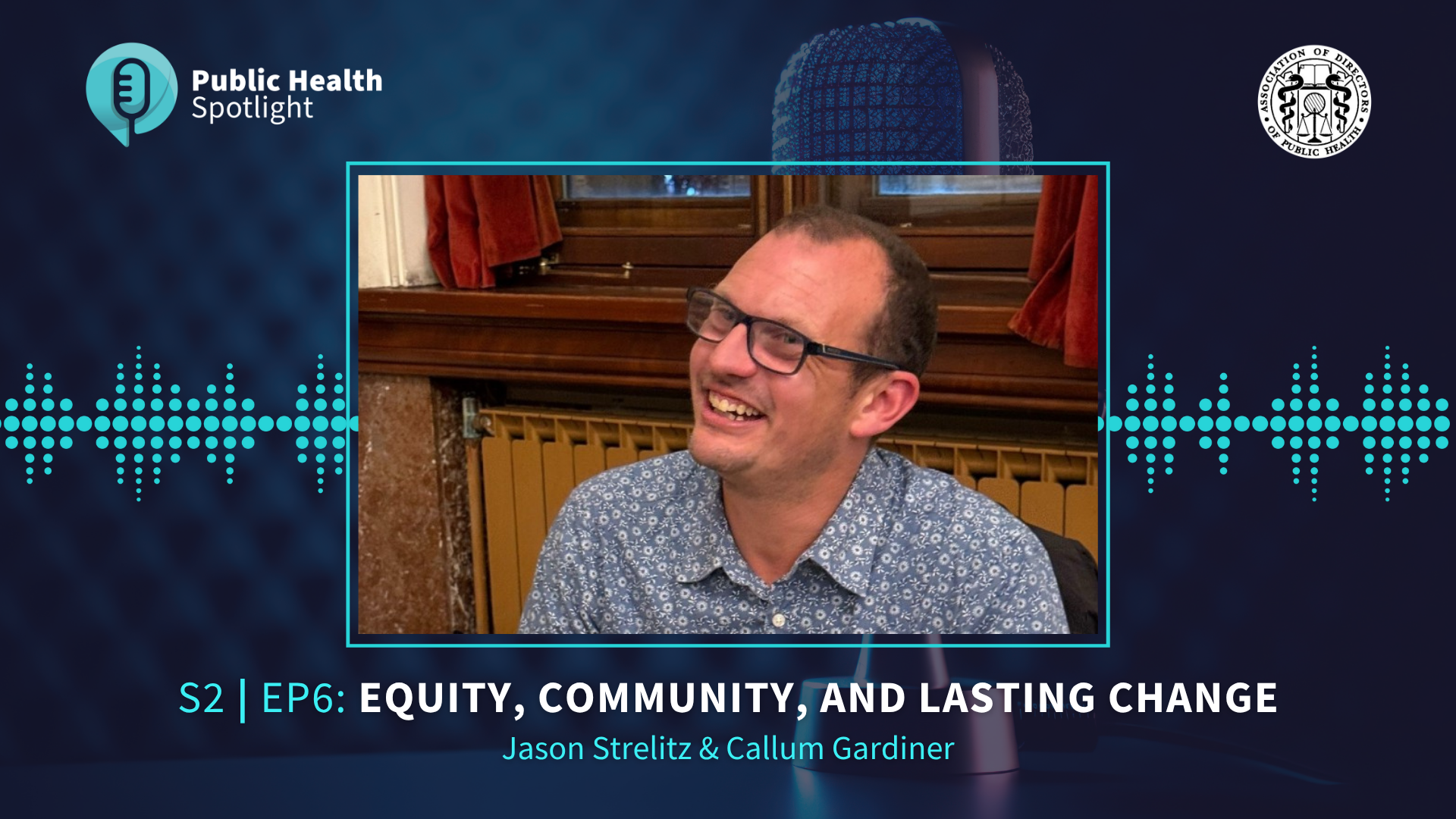 Public Health Spotlight S2 Ep6 – Jason Strelitz