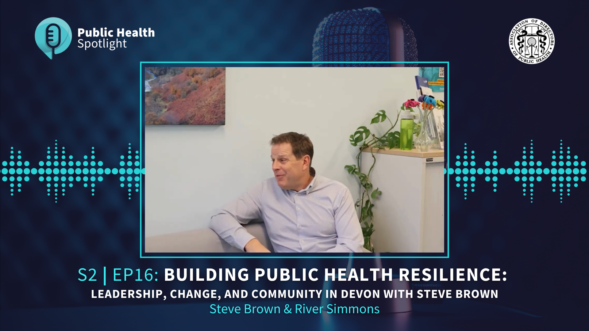 Public Health Spotlight S2 Ep16 – Steve Brown